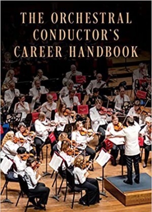 The Orchestral Conductor's Career Handbook
